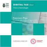 Ep. 3 - Paradossi, miti, realtà e opportunità nella tassazione dell'economia digitale. Con il prof. Francesco Pepe