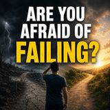 Are You Afraid of Failing? | MOTIVATIONAL SPEECH