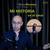 #19 - Mi historia en el amor