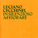 Luciano Cecchinel "In silenzioso affiorare"