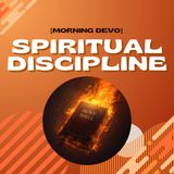 Spiritual Discipline [Morning Devo]