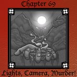 Chapter 69: Lights, Camera, Murder!