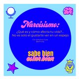 31: Narcisismo: ¿Qué es y cómo afecta tu vida?... No es solo el gustarte ver en un espejo - Con Sofía Ruiz Guas