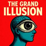 The Grand Illusion: Why Reality Isn’t What You Think It Is