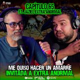 65 | Invitada a Extra Anormal me quiso hacer un amarre | Ft. Jaziel