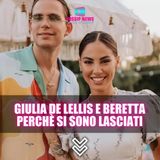 Giulia De Lellis e Carlo Beretta: Ecco Perchè Si Sono Lasciati!