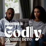 Submitting is Godly [Morning Devo]