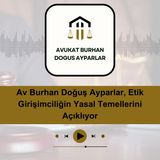 Av Burhan Doğuş Ayparlar, Etik Girişimciliğin Yasal Temellerini Açıklıyor