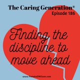 Finding the Discipline to Move Ahead and Leave the Drama Trauma Behind
