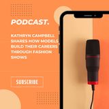 Kathryn Campbell Shares How Models Build Their Careers Through Fashion Shows
