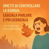 Smetti di controllare la rabbia - Lasciala parlare e poi Licenziala