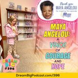 DB 396: Maya Angelou: A Voice of Courage and Hope