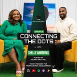 Shelly Andrews Talks Production, Operations, & Building Your Skill Set • Connecting The Dots • Ep.6