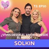 T2 EP:10 ¿DESDE EL AMOR O DESDE EL MIEDO? 😱 SOLKIN