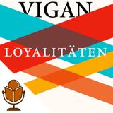 #19: "Loyalitäten" – Delphine de Vigan über Loyalitäten und ihre Konsequenzen. Mit Valerie, die Büchersammlerin