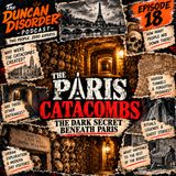 Episode 19, The Paris Catacombs: The Dark Secret Beneath Paris