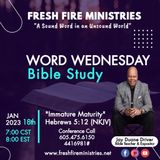 Word Wednesday Bible Study "Immature Maturity" Hebrews 5:12 (NKJV)