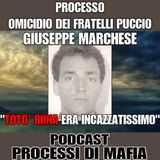 Giuseppe Marchese "Totò Riina era incazzatissimo" - Processo per omicidio dei fratelli Puccio