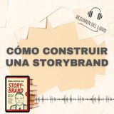 CÓMO CONSTRUIR UNA STORYBRAND 📗 Resumen del Libro - Ideas Clave de DONALD MILLER (Baja tu PDF📥)