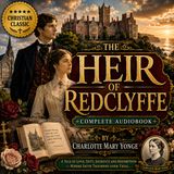The Heir of Redclyffe by Charlotte Mary Yonge | Complete Audiobook | Classic Victorian Christian Romance Part 4