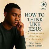 How to Think Like Jesus | The Neuroscience of Spiritual Transformation