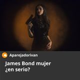 James Bond  mujer ¿en serio?