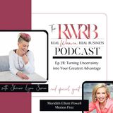 Turning Uncertainty into Your Greatest Advantage with Meridith Elliot Powell