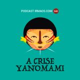 540: A crise Yanomami