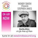 A Life Free of Pain | Stephen Jakes on Reality Bites with Wendy Smith