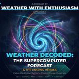 Weather Decoded: The Supercomputer Forecast & The Unsung Heroes Episode Description: