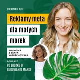 #21 | Reklamy Meta dla małych marek - jak nie przepalać budżetu. Rozmowa z Beatą Wierzchowską