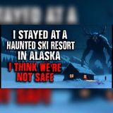 The Alaska Ski Resort That Locked Us In After Dark | Creepypasta Horror Story