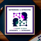 Networking Nuggets: Unleash Your Inner Connector, Introvert or Extrovert