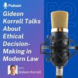 Gideon Korrell Talks About Ethical Decision-Making in Modern Law