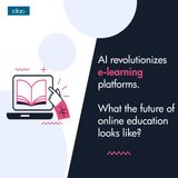 AI revolutionizes e-learning platforms: What the future of online education looks like?