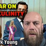 War on Masculinity, Inversion of Morality, Technology of the Fallen | Mark Young