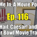 Ep. 116: Hail, Caesar! & Super Bowl Movie Trailers