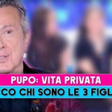Pupo, Le Tre Figlie: Chi Sono E Che Lavoro Fanno!