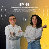 63. Sostenibilidad en tiempos convulsos: Desafíos globales y estrategia empresarial
