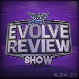 EVOLVE REVIEW SHOW (Wrestling Soup 4.24.25)