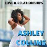 Ep. 10 Love and Relationships with special Ashley Collins