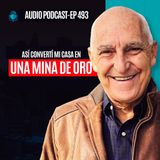 E493--Así Convertí Mi Casa En Una Mina De Oro