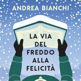 Andrea Bianchi "La via del freddo alla felicità"