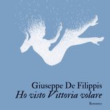 Giuseppe De Filippis "Ho visto Vittoria volare"