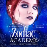 [German] - Zodiac Academy, Episode 16 - Die Hüter der Sterne by Amber Auburn