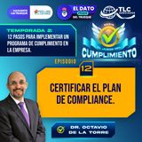 El juego del cumplimiento T2E12 Onceavo Paso: Certificar el plan de compliance.