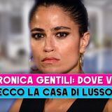 Veronica Gentili, Dove Vive: Ecco La Casa Di Lusso!