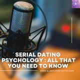 Serial Dating Psychology: All That You Need To Know