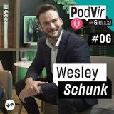PodVir com Glenda entrevista Wesley Schunk #6