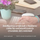 203: Intelligenza artificiale e business: come ho automatizzato la creazione dei contenuti